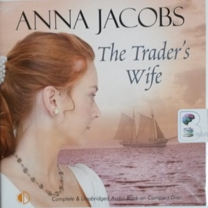 The Trader's Wife written by Anna Jacobs performed by Nicolette McKenzie on CD (Unabridged)